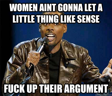 Damn women and their pointless arguments