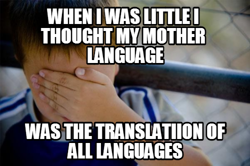And I was so proud I spoke that language...
