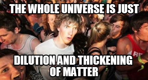 It's all just an enormous soup of molecules...