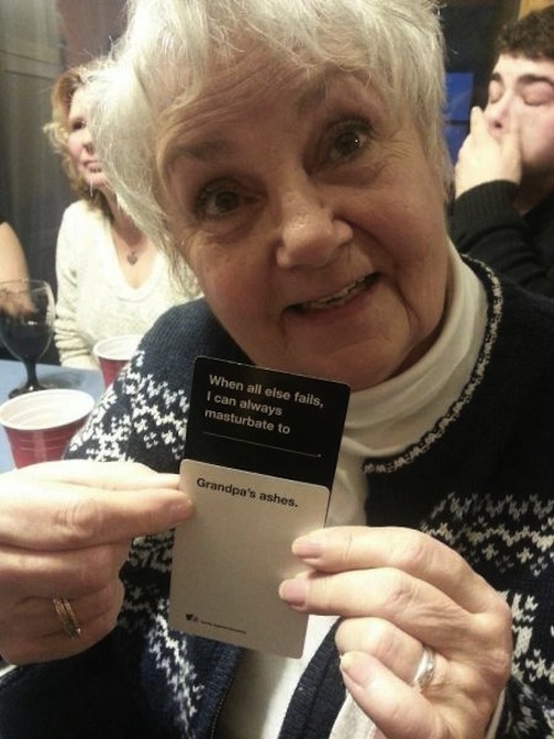 Playing Cards Against Humanity with my grandma when suddenly