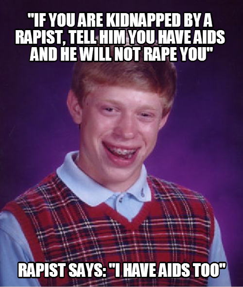 Really bad luck victim - think about it: he gets both raped and gets aids.