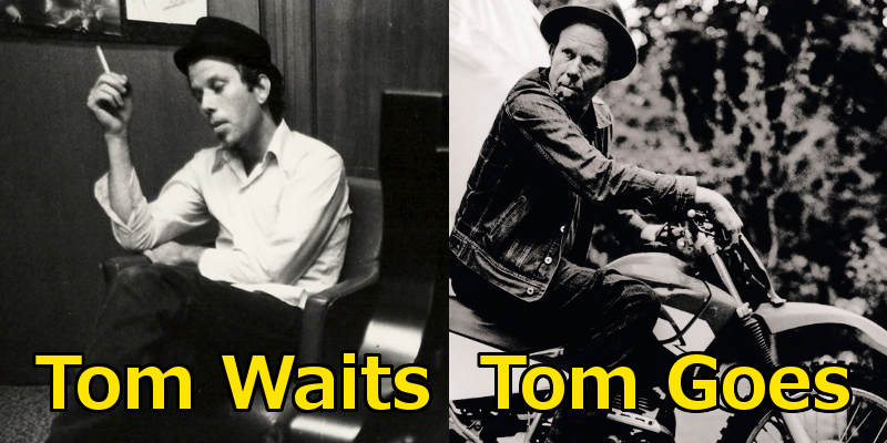 Tom Waits, Tom Goes