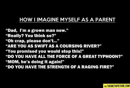 How i imagine myself as a parent