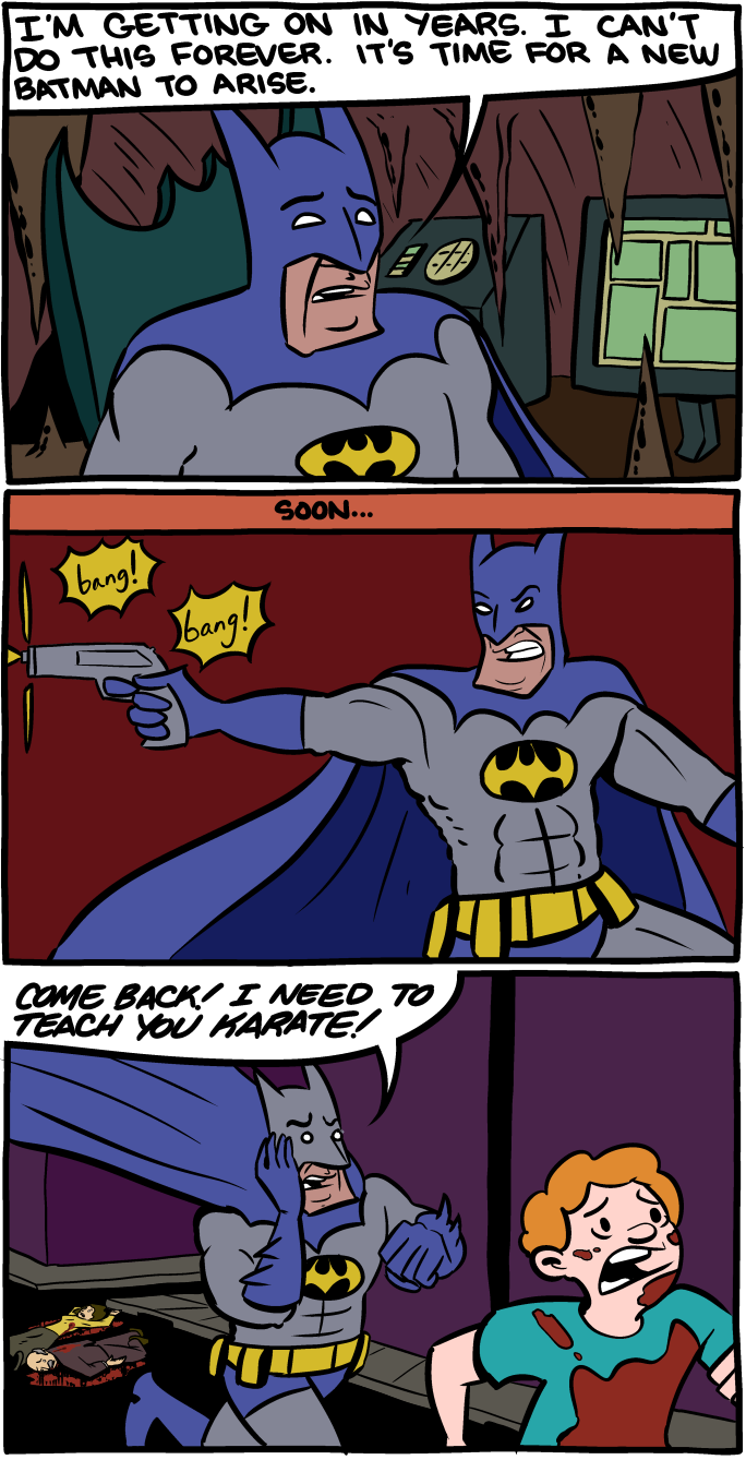 .Why, Batman? Why?