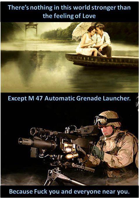 Love < M 47 automatic Grenade Launchers.