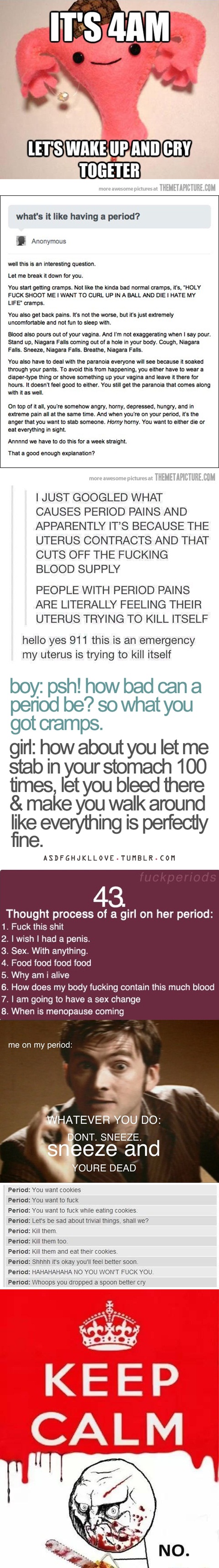 Oh period...you're so funny :|
