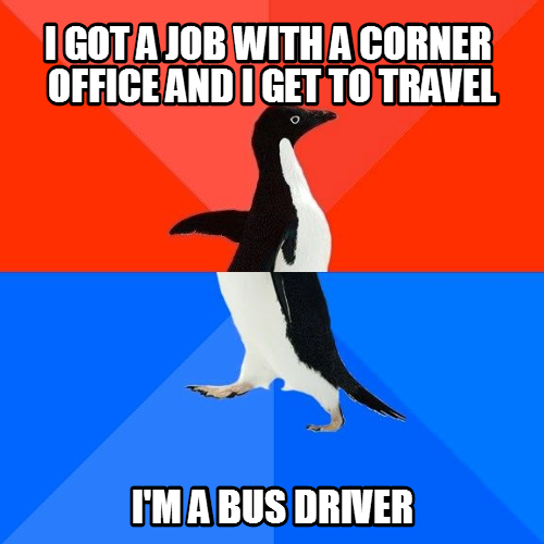 well at least i have a job