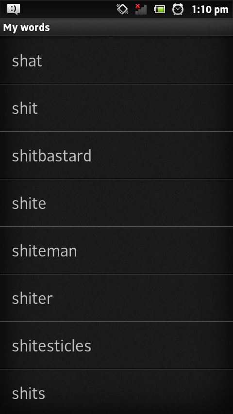 They say swearing reduces our vocabulary. The user dictionary on my phone suggests otherwise.