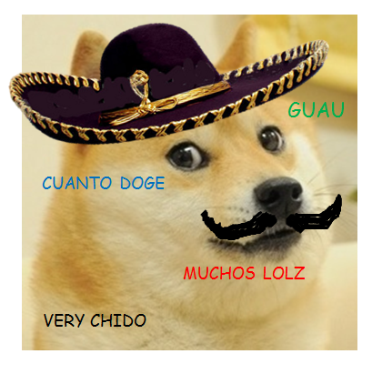 Doge Mexicano. Muchos LOLZ.