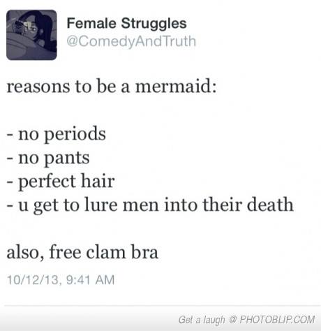 Why to be a mermaid.