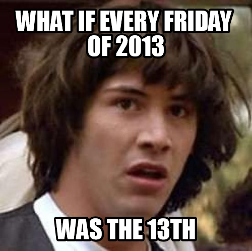 what if 2013 was 13th for the gregorian calendar