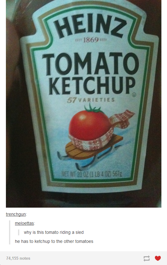 Come on tomato! Ketchup!