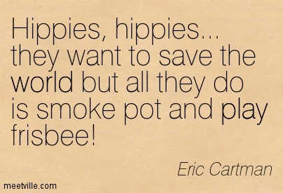 Eric Cartman hating hippies since 1997