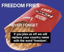 Let's stop to remember that 'murica wanted to call french fries freedom fries