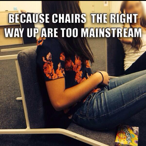 chairs are too mainstream