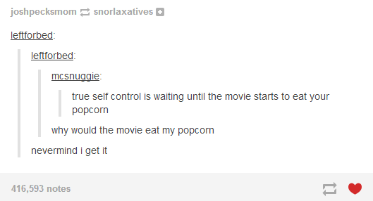 Don't wait until the movie starts to eat your popcorn