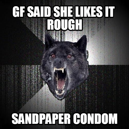 She did say she liked it rough...