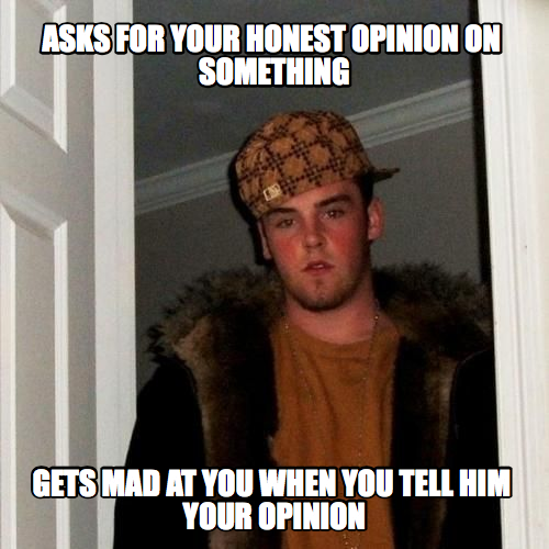 Oh you wanted a "nice opinion" well *** you