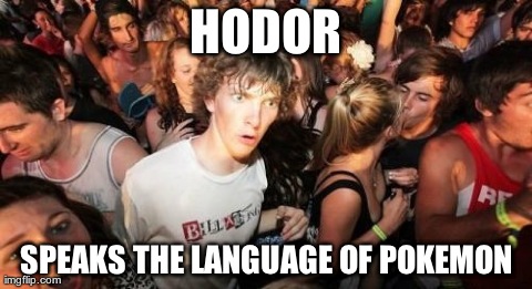 "Hodor" - Hodor