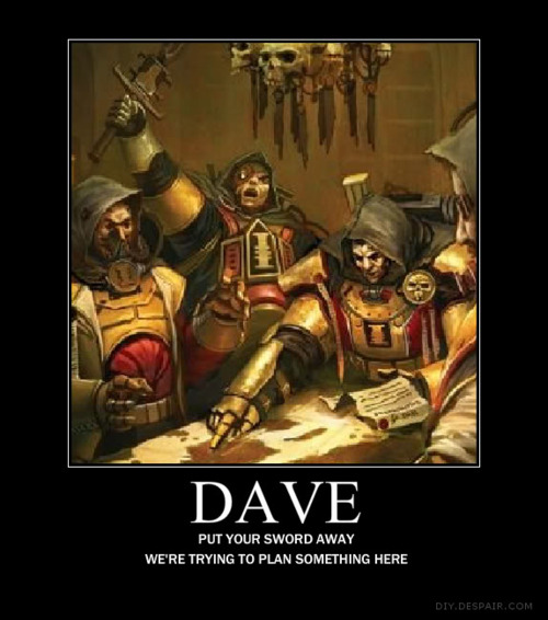 Dave wasn't the brightest soldier of the Imperium