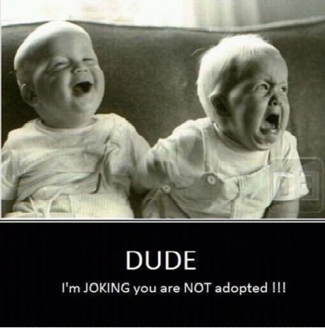 Youre adopted