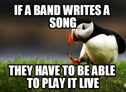 I've seen to many bands play with backup music