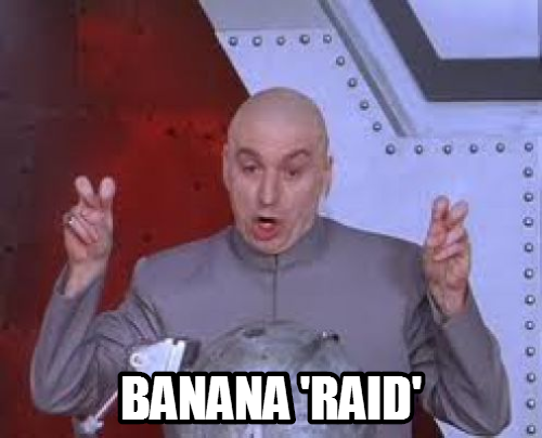 Just some posts about bananas are not a raid