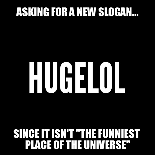 "Hugelol - We do not lol"