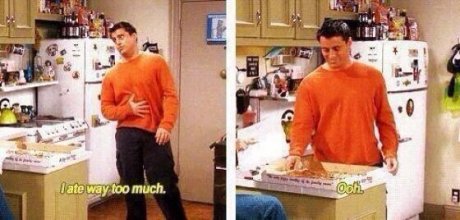 When the waitress asks if we have room for desert.