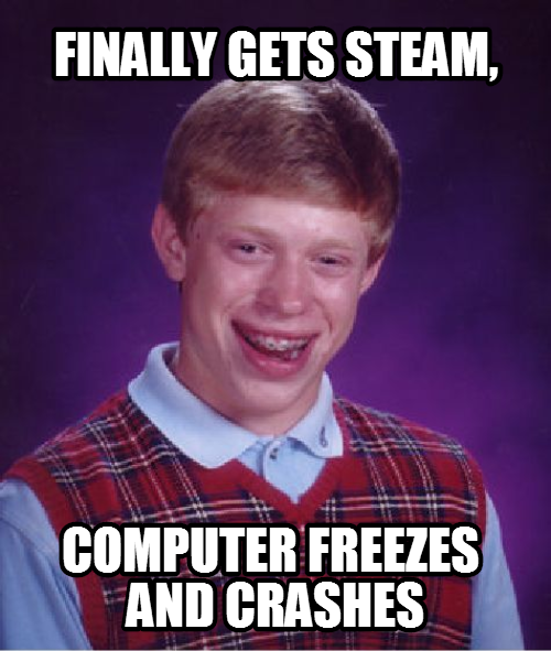 you can say i was on steamY rage.