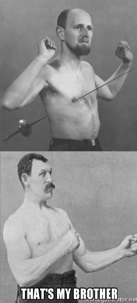 Overly manly man's brother