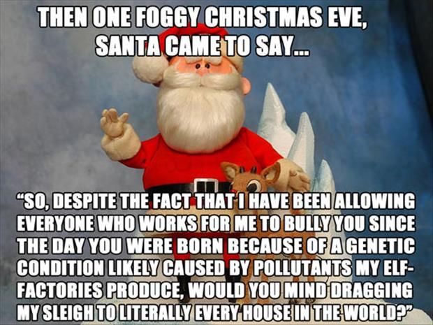 Even to then naughty houses so I can give them cole. Scumbag Santa everybody