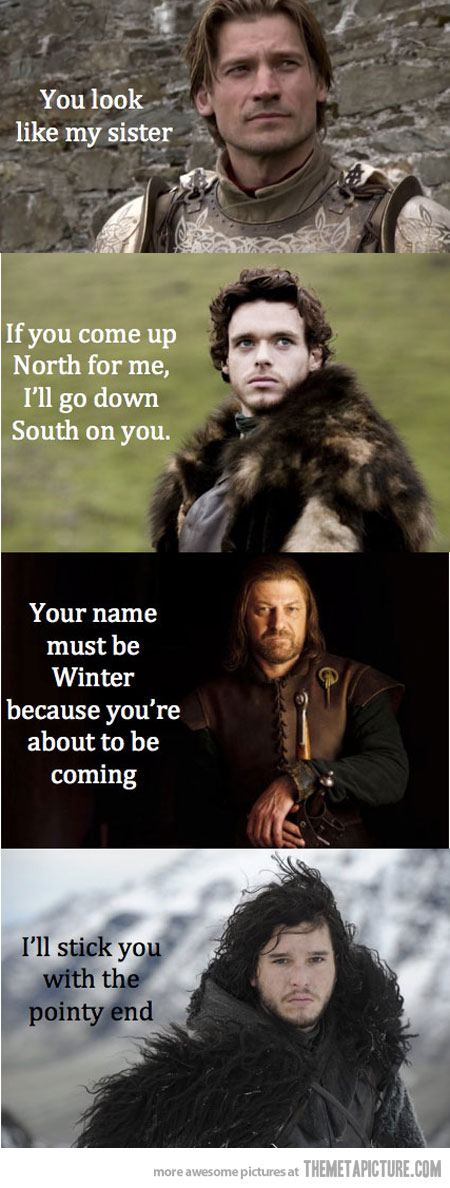 Game Of Thrones Pick Up Lines
