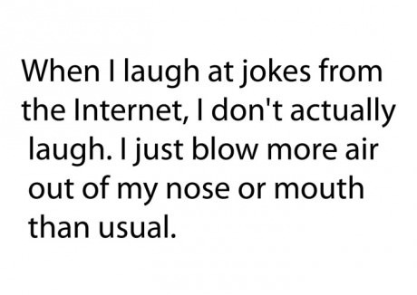 How i laugh when im on Internet...