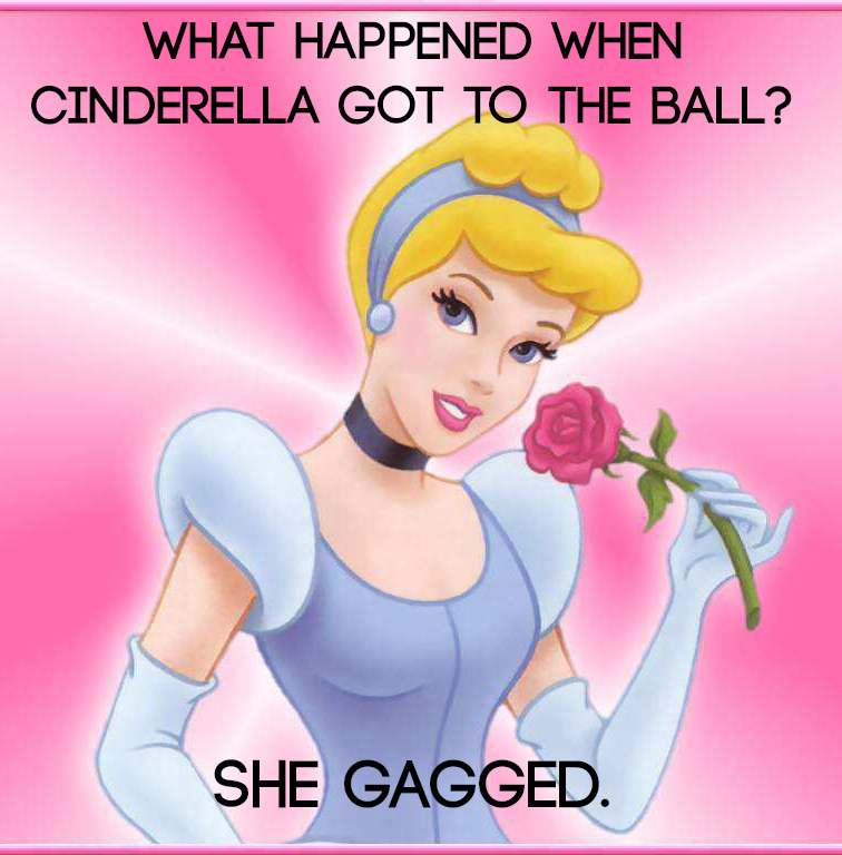 Cinderella went down on a fella'