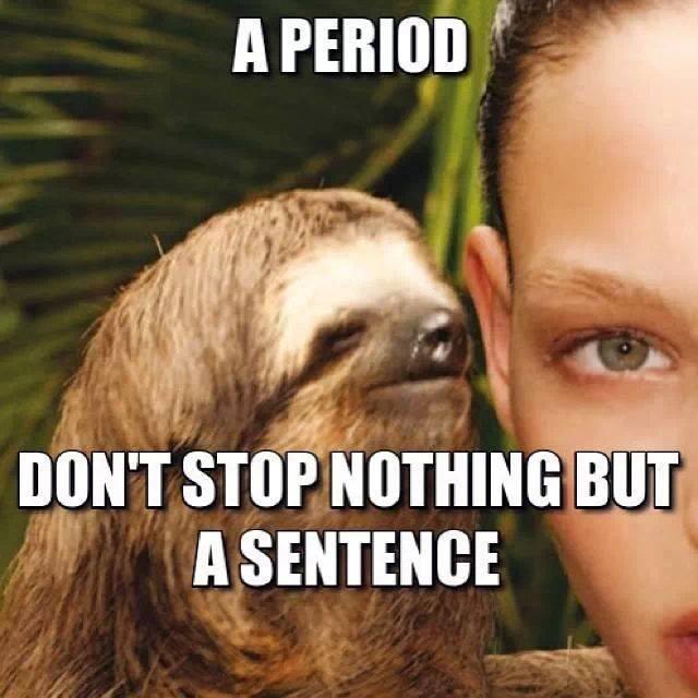 Stop at nothing телефон. Ленивец мемы. Sloth meme. Stop an nothing.