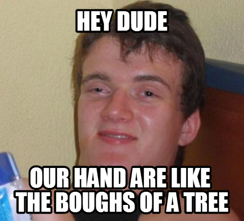 my stoned friend said this yesterday