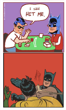 Never chose Batman as dealer