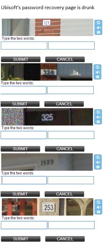 Was trying to recover my Ubisoft password and the CAPTCHA's on the recovery page.......