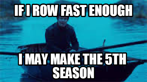 Row Row Row your Boat, Gendry down the stream