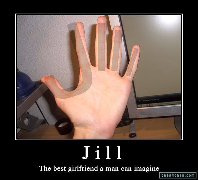 I have a GF! Her name is Jill!