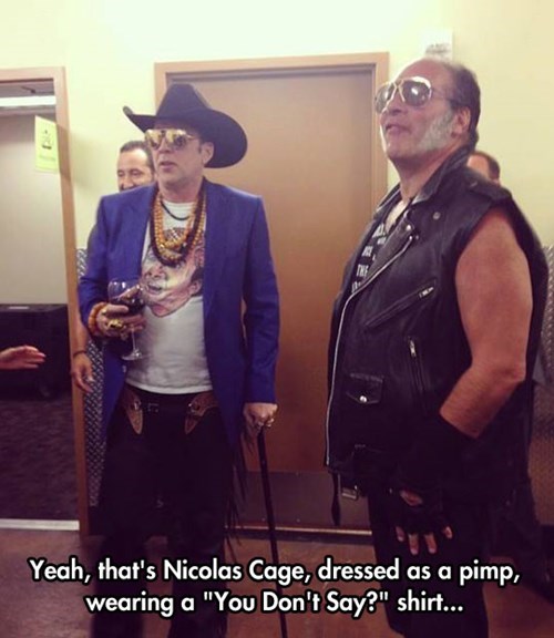 Nicolas Cage ladies and gentlemen.