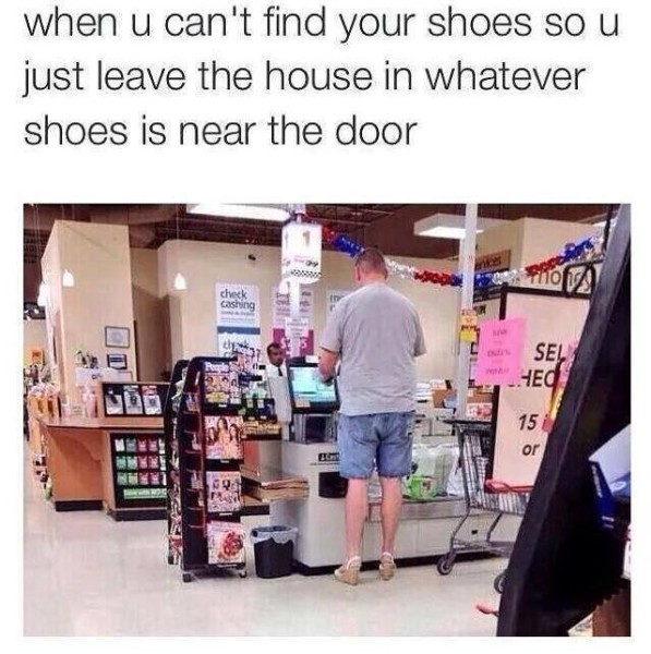 When you canâ€™t find your shoes...