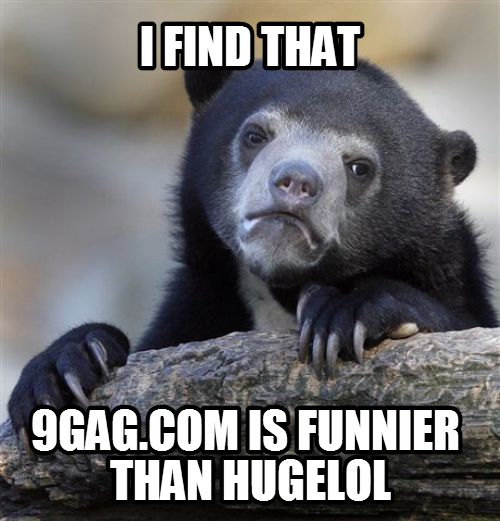 When was the last time you laughed on Hugelol?