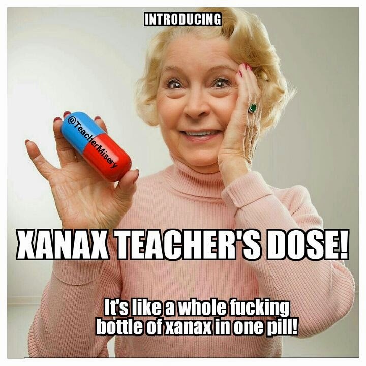 Xanax for teachers!