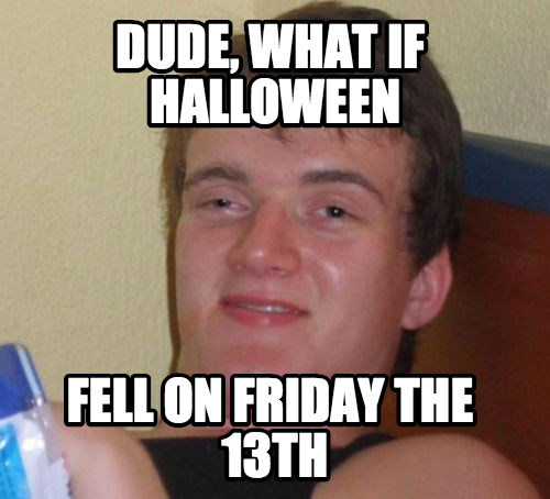 my friend actually said this today...