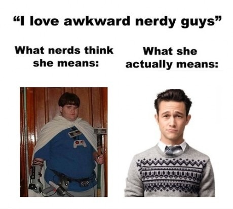 &quot;I love awkward nerdy guys.&quot;