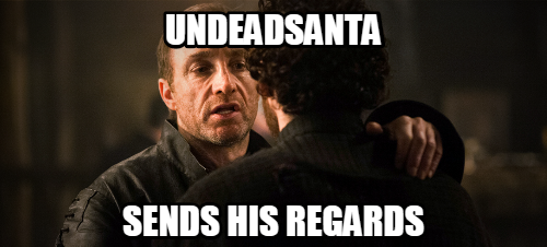 Am I allowed to say 'Undeadsanta' on here still?