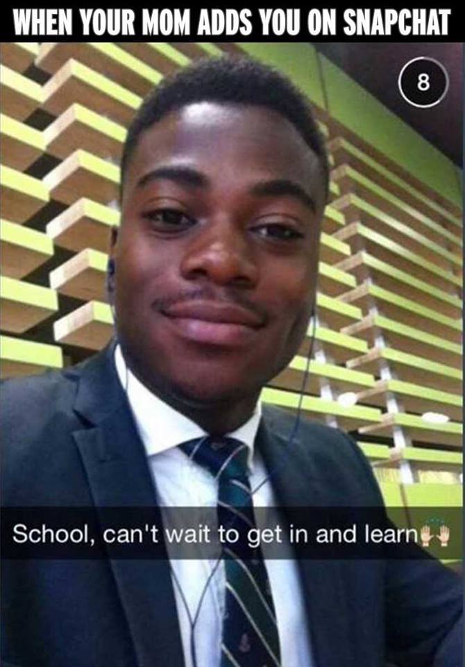 When your mum adds you on Snapchat