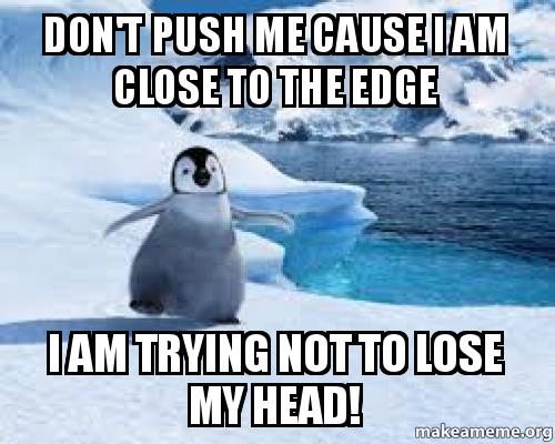 Don't push me!